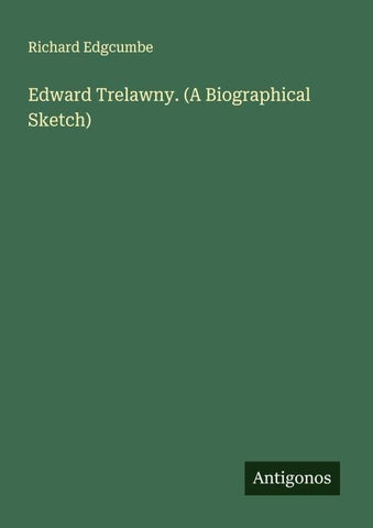 Edward Trelawny. (A Biographical Sketch)