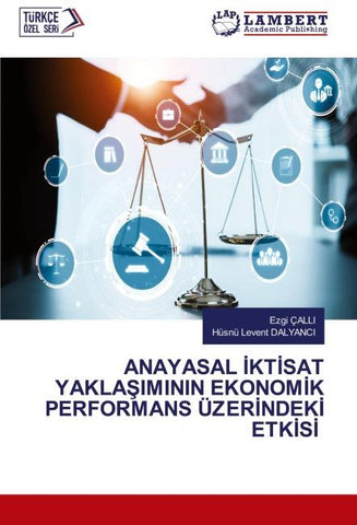 ANAYASAL ¿KT¿SAT YAKLA¿IMININ EKONOM¿K PERFORMANS ÜZER¿NDEK¿ ETK¿S¿