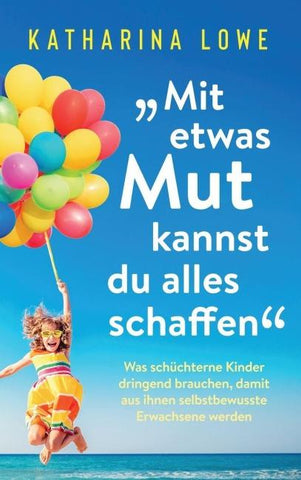"Mit etwas Mut kannst du alles schaffen"