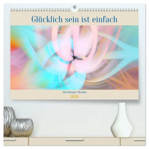 Glücklich sein ist einfach (hochwertiger Premium Wandkalender 2026 DIN A2 quer), Kunstdruck in Hochglanz