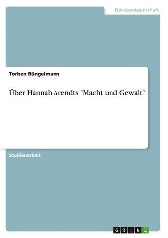 Über Hannah Arendts "Macht und Gewalt"