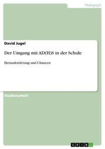 Der Umgang mit AD(H)S in der Schule
