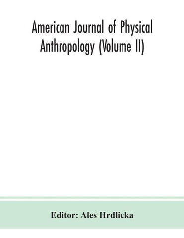 American Journal Of Physical Anthropology (Volume Ii)