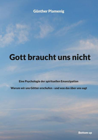 Gott braucht uns nicht