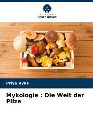 Mykologie : Die Welt der Pilze