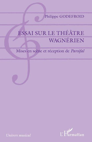 Essai sur le théâtre wagnérien