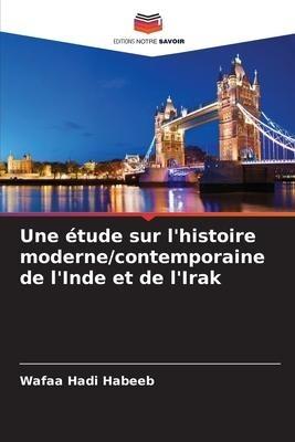Une étude sur l'histoire moderne/contemporaine de l'Inde et de l'Irak