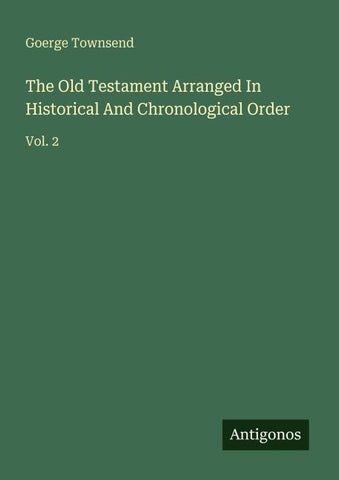 The Old Testament Arranged In Historical And Chronological Order