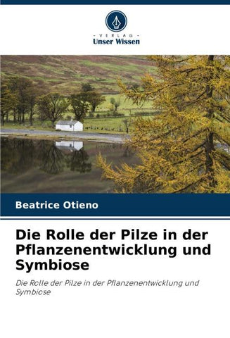 Die Rolle der Pilze in der Pflanzenentwicklung und Symbiose