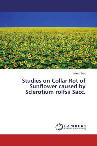Studies on Collar Rot of Sunflower caused by Sclerotium rolfsii Sacc.