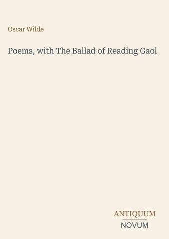Poems, with The Ballad of Reading Gaol