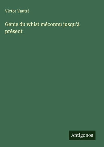 Génie du whist méconnu jusqu'à présent