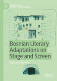 Bosnian Literary Adaptations on Stage and Screen