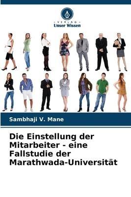 Die Einstellung der Mitarbeiter - eine Fallstudie der Marathwada-Universität