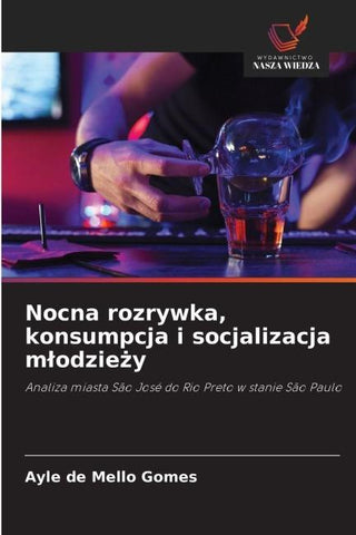 Nocna rozrywka, konsumpcja i socjalizacja m¿odzie¿y