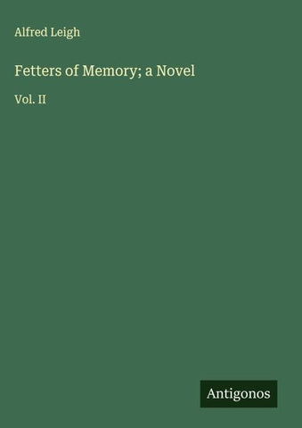 Fetters of Memory; a Novel