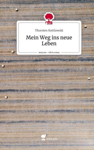 Mein Weg ins neue Leben. Life is a Story - story.one