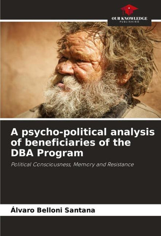 A psycho-political analysis of beneficiaries of the DBA Program