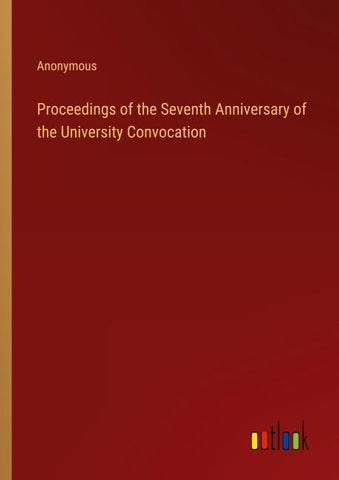 Proceedings of the Seventh Anniversary of the University Convocation
