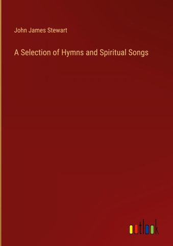 A Selection of Hymns and Spiritual Songs