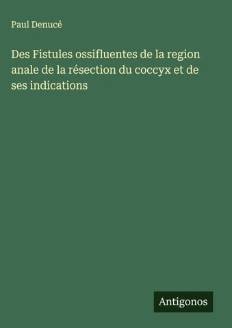 Des Fistules ossifluentes de la region anale de la résection du coccyx et de ses indications