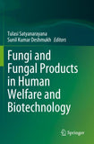 Fungi and Fungal Products in Human Welfare and Biotechnology