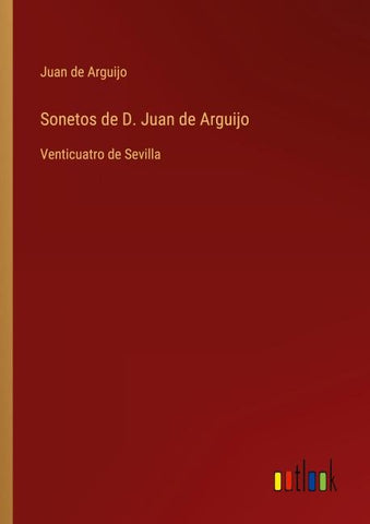 Sonetos de D. Juan de Arguijo