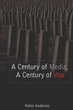 A Century of Media, A Century of War