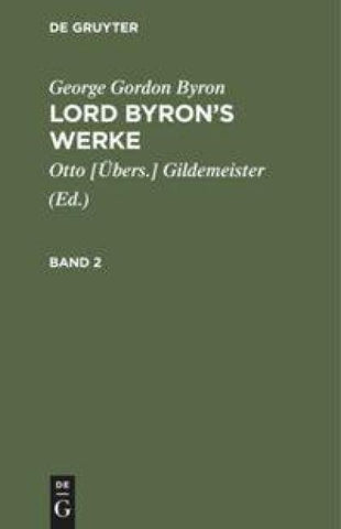 George Gordon Byron: Lord Byron’s Werke / George Gordon Byron: Lord Byron’s Werke. Band 2