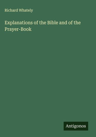 Explanations of the Bible and of the Prayer-Book