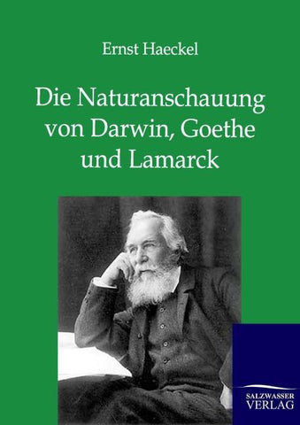Die Naturanschauung von Darwin, Goethe und Lamarck