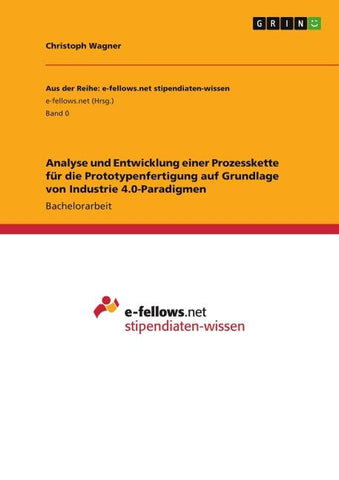 Analyse und Entwicklung einer Prozesskette für die Prototypenfertigung auf Grundlage von Industrie 4.0-Paradigmen