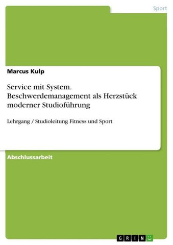 Service mit System. Beschwerdemanagement als Herzstück moderner Studioführung