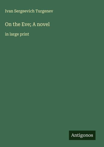 On the Eve; A novel
