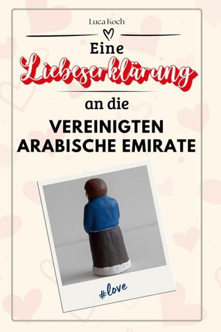 Eine Liebeserklärung an die Vereinigten Arabischen Emirate