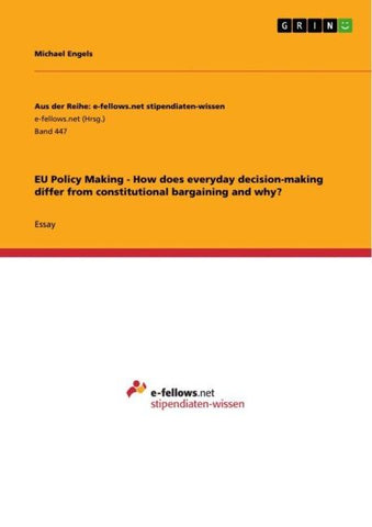 EU Policy Making - How does everyday decision-making differ from constitutional bargaining and why?