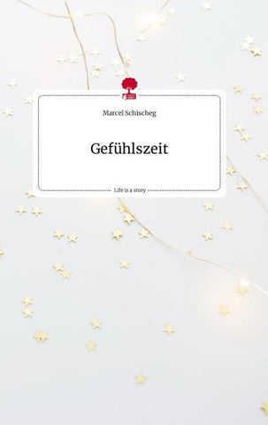 Gefühlszeit. Life is a Story - story.one