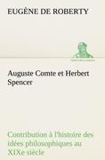 Auguste Comte et Herbert Spencer Contribution à l'histoire des idées philosophiques au XIXe siècle