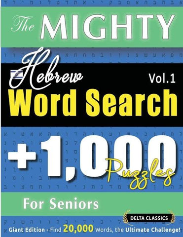 THE MIGHTY HEBREW WORD SEARCH - 1,000 PUZZLES FOR SENIORS - DELTA CLASSICS - GIANT EDITION - FIND 20,000 WORDS, THE ULTIMATE CHALLENGE!