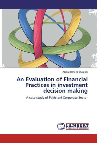 An Evaluation of Financial Practices in investment decision making