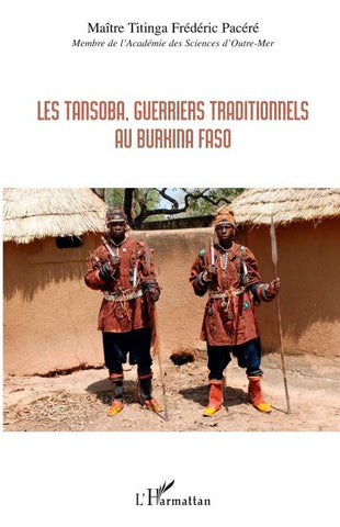 Les Tansoba, guerriers traditionnels au Burkina Faso