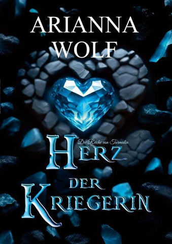 Herz der Kriegerin Fantsasy magische Zauberwelten, eine Prinzessin und ein Prinz die sich finden müssen, um einen Krieg mit dem Hexenmeister und den Schattenkriegern zu verhindern.