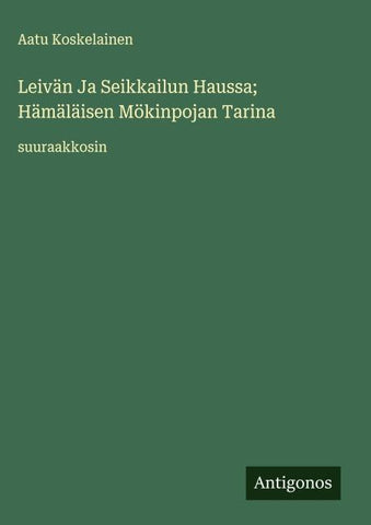 Leivän Ja Seikkailun Haussa; Hämäläisen Mökinpojan Tarina