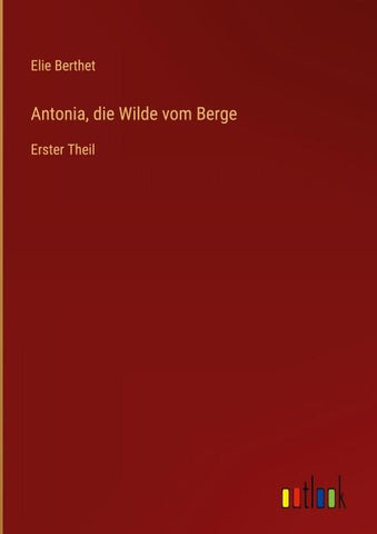 Antonia, die Wilde vom Berge
