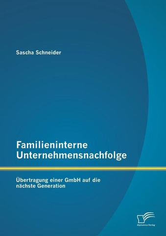 Familieninterne Unternehmensnachfolge: Übertragung einer GmbH auf die nächste Generation