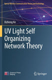 UV Light Self Organizing Network Theory
