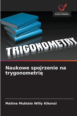 Naukowe spojrzenie na trygonometri¿