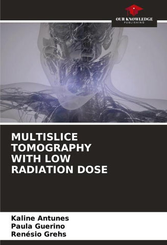 MULTISLICE TOMOGRAPHY WITH LOW RADIATION DOSE