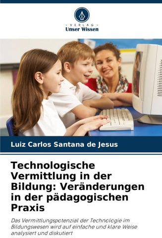 Technologische Vermittlung in der Bildung: Veränderungen in der pädagogischen Praxis