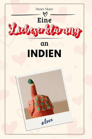 Eine Liebeserklärung an Indien